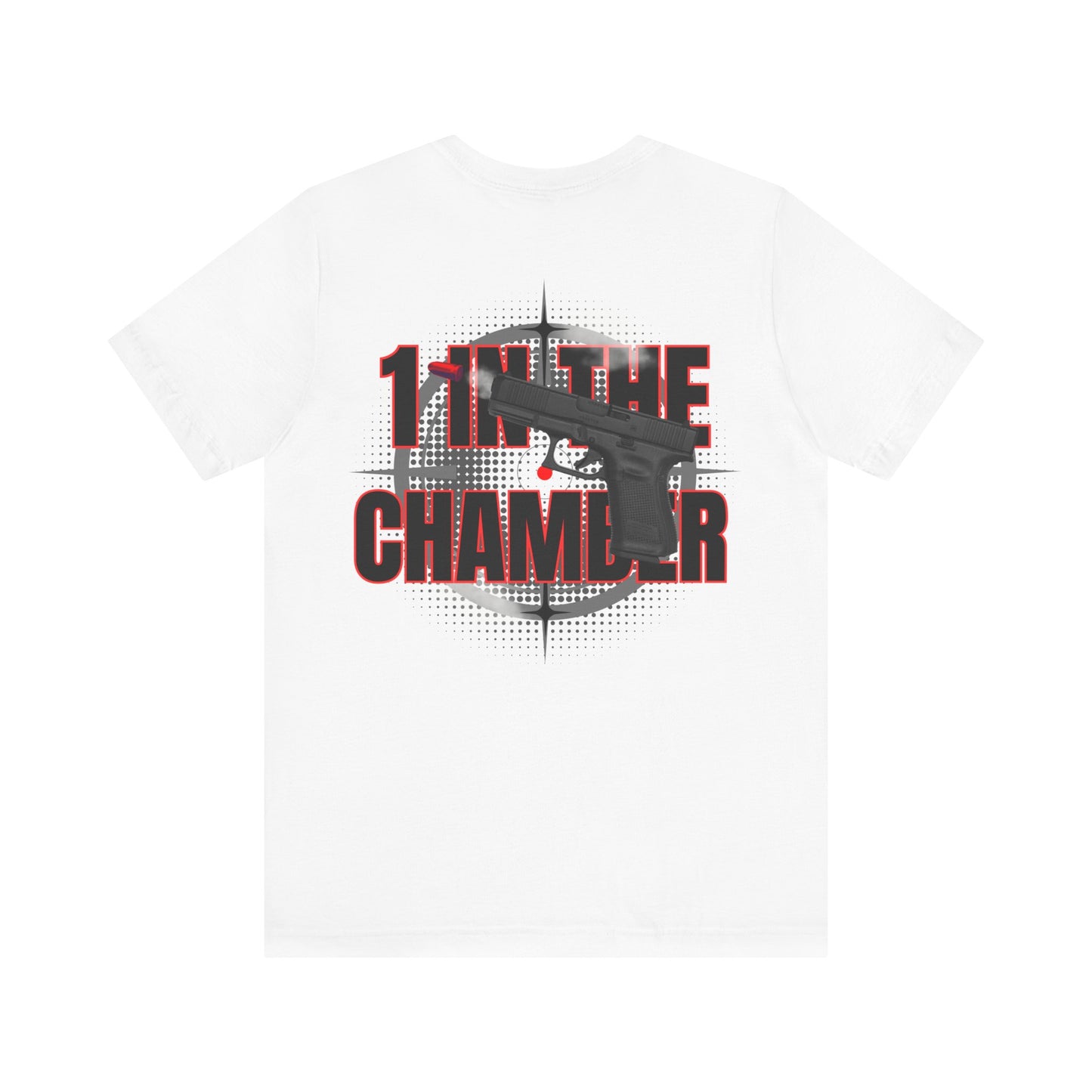 "1 IN THE CHAMBER" Graphic T-Shirt